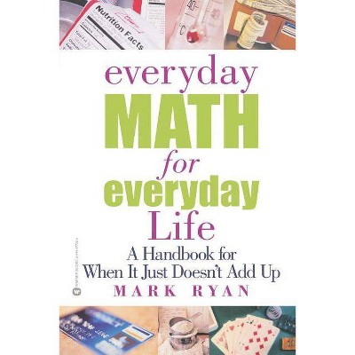 Everyday Math for Everyday Life - by  Mark Ryan (Paperback)