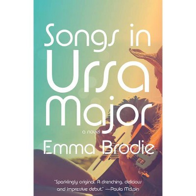 Songs in Ursa Major - by Emma Brodie (Hardcover)