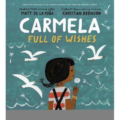 Carmela Full of Wishes - by Matt de la Peña (Hardcover)