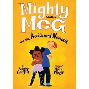 Mighty Meg 3: Mighty Meg and the Accidental Nemesis - by Sammy Griffin - 1 of 1