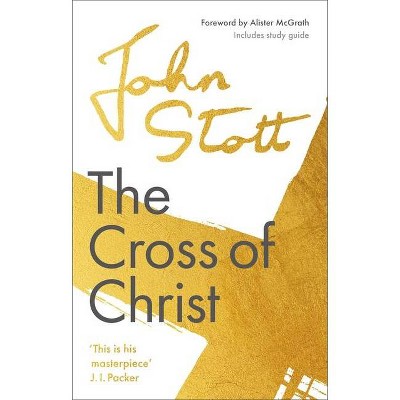 The Cross of Christ - by  John Stott (Paperback)