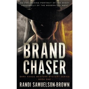 Brand Chaser - (Dark Range) by  Randi A Samuelson-Brown (Paperback) - 1 of 1