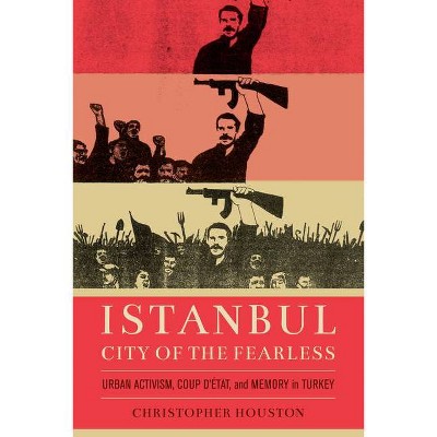 Istanbul, City of the Fearless - by  Christopher Houston (Paperback)