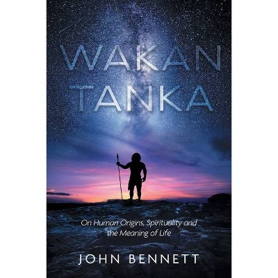 Wakan Tanka - by  John Bennett (Paperback)