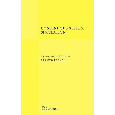Continuous System Simulation - by  François E Cellier & Ernesto Kofman (Hardcover)