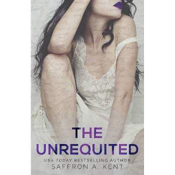 The Unrequited - by  Saffron A Kent (Paperback)