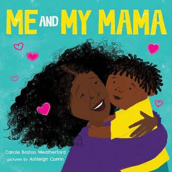 Me and My Mama - by  Carole Boston Weatherford (Board Book)