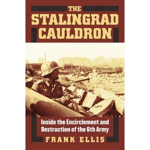 The Stalingrad Cauldron - (Modern War Studies) by  Frank Ellis (Hardcover) - 1 of 1