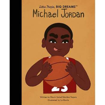 Michael Jordan - (Little People, Big Dreams) by  Maria Isabel Sanchez Vegara (Hardcover)
