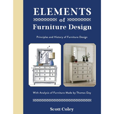 Elements of Furniture Design - by  Scott Coley (Hardcover)