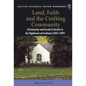 Land, Faith and the Crofting Community - (Scottish Historical Review Monographs) by  Allan W MacColl (Paperback) - 1 of 1