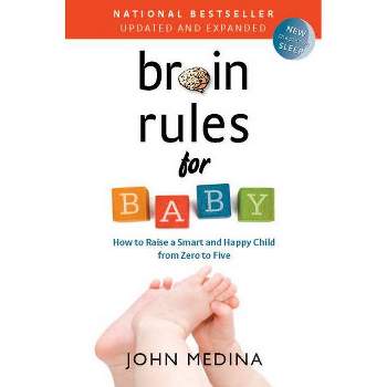 Brain Rules for Baby (Updated and Expanded) - 2nd Edition by  John Medina (Paperback)