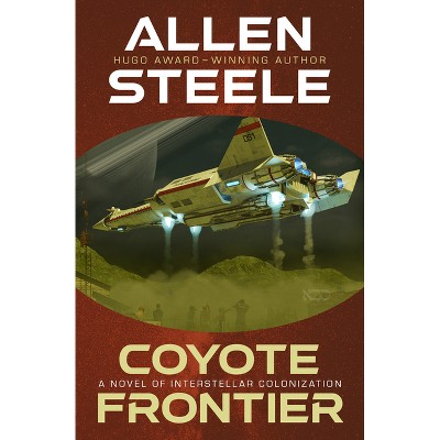 Coyote Frontier - by  Allen Steele (Paperback)