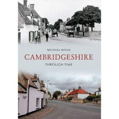 Cambridgeshire Through Time - by  Michael Rouse (Paperback)