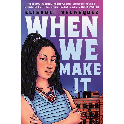 When We Make It - by  Elisabet Velasquez (Hardcover)