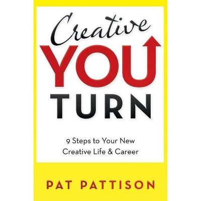 Creative You Turn - by  Pat Pattison (Paperback)