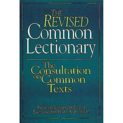 The Revised Common Lectionary - by  Consultation on Common Texts (Paperback)