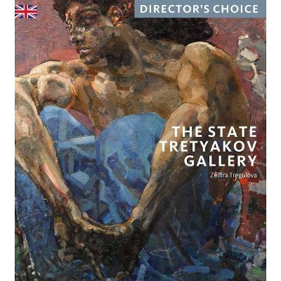 The State Tretyakov Gallery - by  Zelfira Tregulova (Paperback)