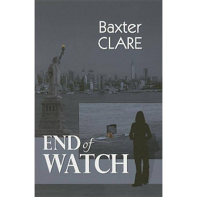 End of Watch - by  Baxter Clare (Paperback)