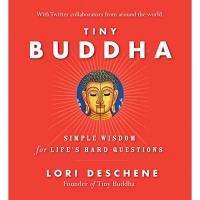 Tiny Buddha, Simple Wisdom for Life's Hard Questions - by  Lori Deschene (Paperback)