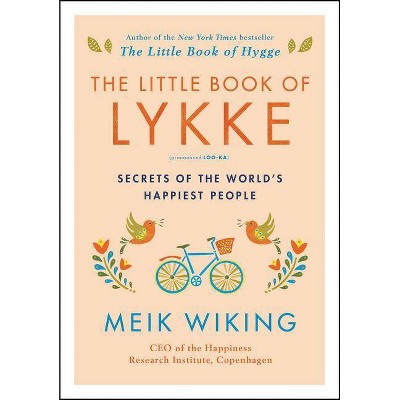 Little Book of Lykke : Secrets of the World's Happiest People -  by Meik Wiking (Hardcover)