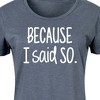Women's - Instant Message - Because I Said So Graphic T-shirt Dress - 2 of 4