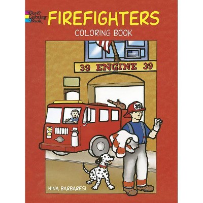 Firefighters Coloring Book - (Dover Coloring Books) by  Nina Barbaresi (Paperback)