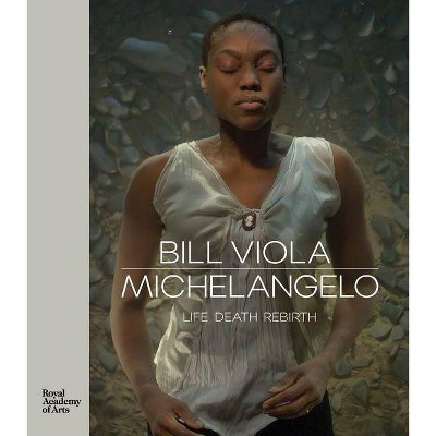 Bill Viola / Michelangelo - (Hardcover)