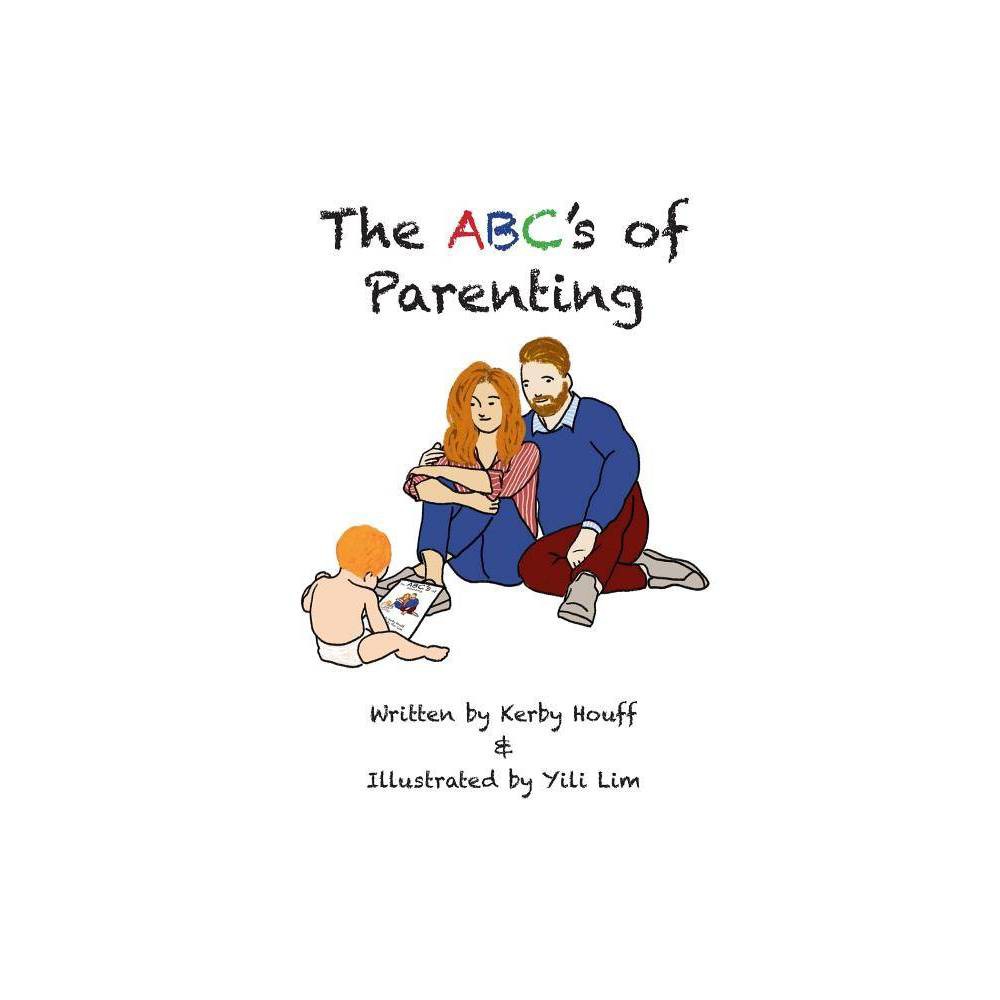 The ABC's of Parenting - by Kerby Houff (Hardcover) was $20.99 now $13.59 (35.0% off)