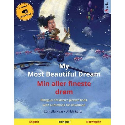 My Most Beautiful Dream - Min aller fineste drøm (English - Norwegian) - (Sefa Picture Books in Two Languages) by  Ulrich Renz (Paperback)