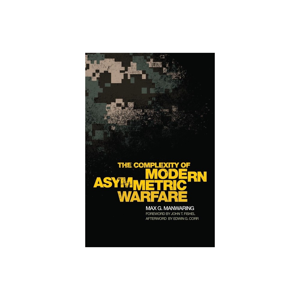 The Complexity of Modern Asymmetric Warfare, 8 - (International and Security Affairs) by Max G Manwaring (Hardcover)