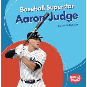 Baseball Superstar Aaron Judge - (Bumba Books (R) -- Sports Superstars) by  Jon M Fishman (Paperback) - 1 of 1