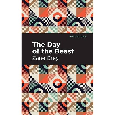 The Day of the Beast - (Mint Editions) by  Zane Grey (Paperback)