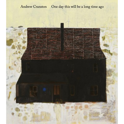 Andrew Cranston: One Day This Will Be a Long Time Ago - (Hardcover)