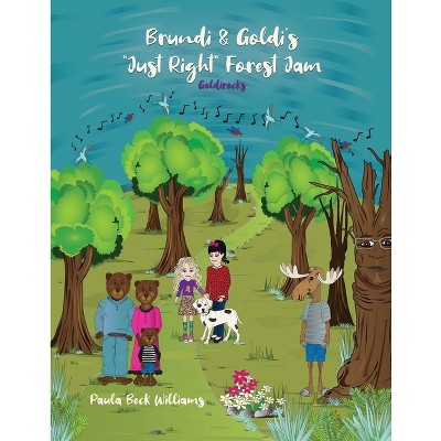 Brundi & Goldi's Just Right Forest Jam - by  Paula Beck Williams (Paperback)