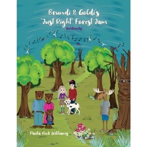 Brundi & Goldi's Just Right Forest Jam - by  Paula Beck Williams (Paperback) - 1 of 1
