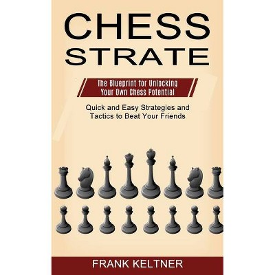 Chess Strategy - by  Frank Keltner (Paperback)