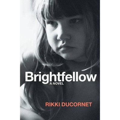 Brightfellow - by  Rikki Ducornet (Paperback)