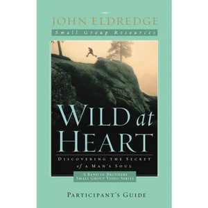 Wild at Heart - by  John Eldredge (Paperback) - 1 of 1