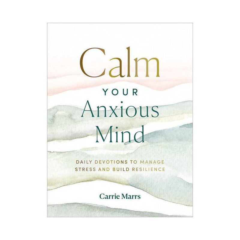 Calm Your Anxious Mind - by Carrie Marrs (Hardcover), 1 of 4