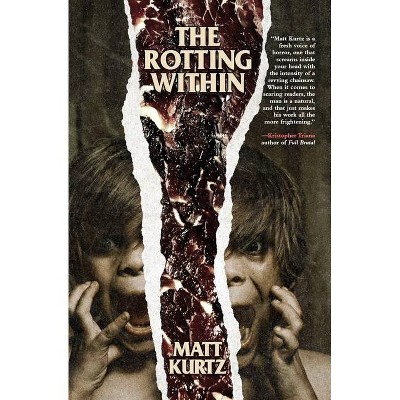 The Rotting Within - by  Matt Kurtz (Paperback)