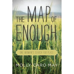 The Map of Enough - by  Molly Caro May (Paperback) - 1 of 1