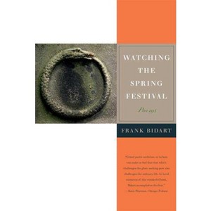 Watching the Spring Festival - by  Frank Bidart (Paperback) - 1 of 1