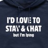 Men's - Instant Message - I'd Love To Stay And Chat But Im Lying Graphic Fleece Pullover Hoodie - 2 of 4
