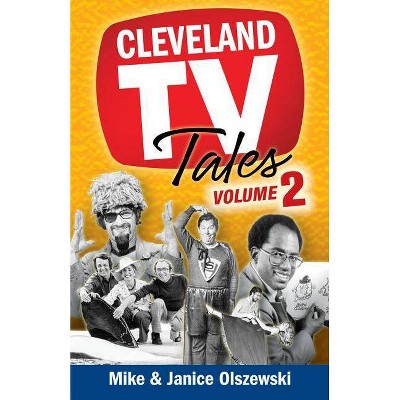 Cleveland TV Tales, Volume 2 - by  Mike Olszewski & Janice Olszewski (Paperback)