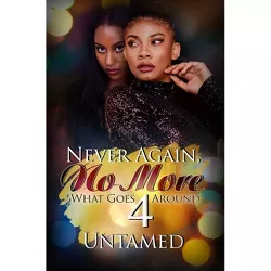 Never Again, No More 4 - by  Untamed (Paperback)