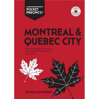 Montreal & Quebec City Pocket Precincts - by  Patricia Maunder (Paperback)