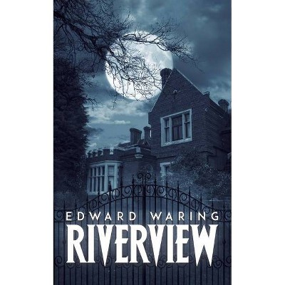 Riverview - by  Edward Waring (Paperback)