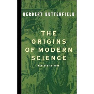 The Origins of Modern Science - by  Herbert Butterfield (Paperback) - 1 of 1