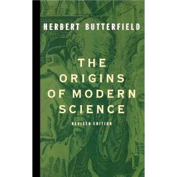 The Origins of Modern Science - by  Herbert Butterfield (Paperback)